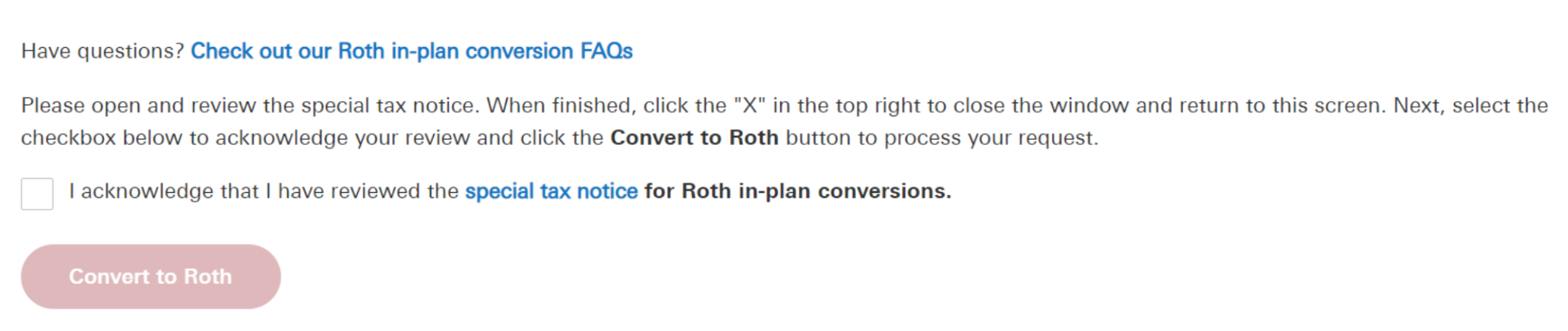 Make sure to read through both FAQs and special tax notices before conversion to Roth